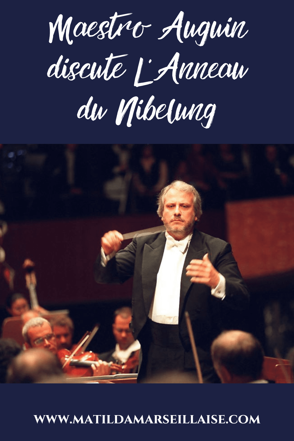 Découvrez la musique de Wagner et l’importance de L’anneau du Nibelung avec Maestro Auguin