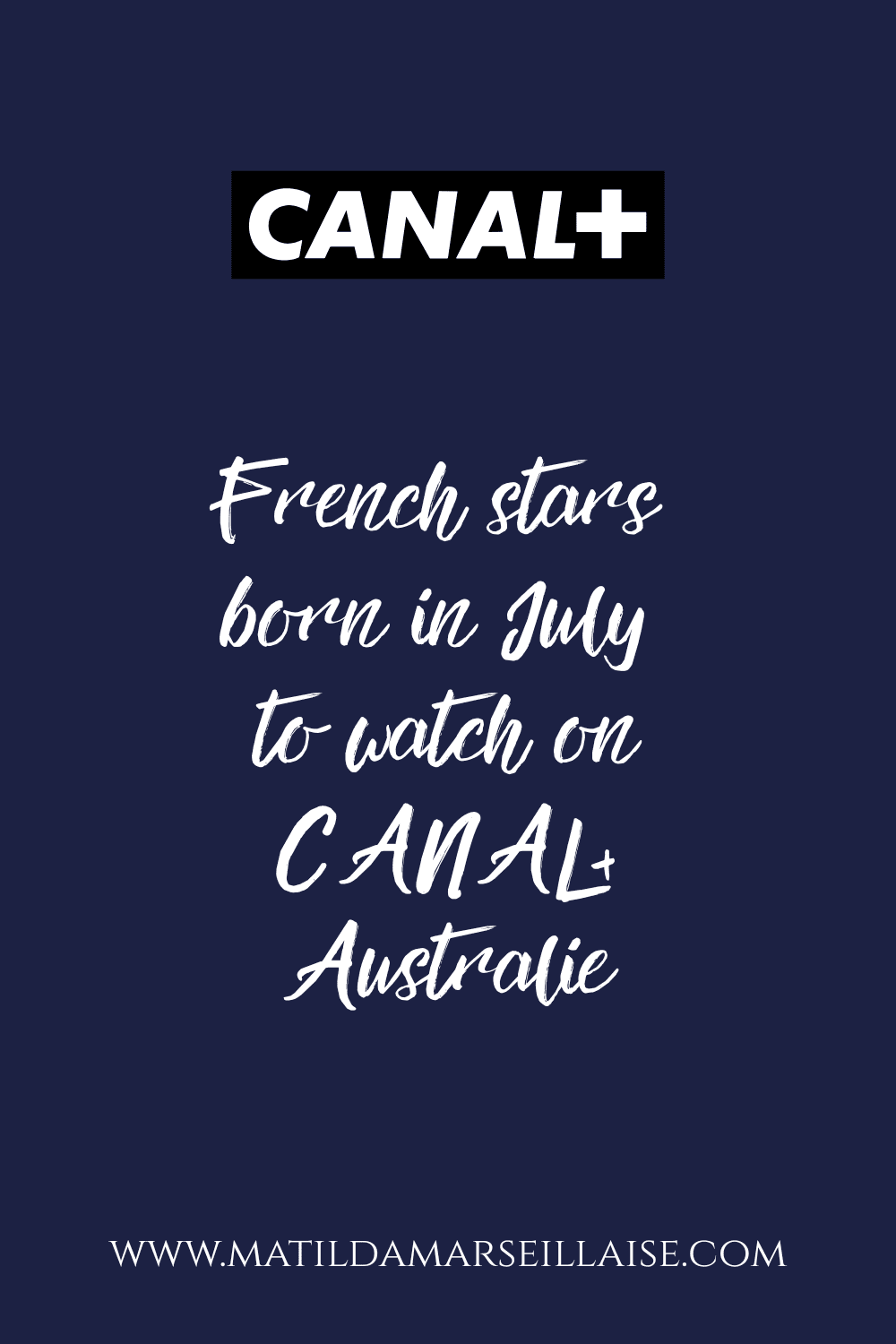French stars born in July to watch on CANAL+ Australie